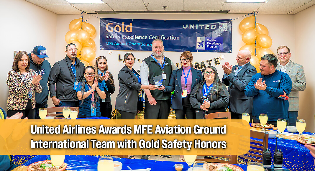 United Airlines has awarded Aviation Ground International (AGI) , the ground handling team operating at McAllen International Airport (MFE), with its prestigious Gold Safety Excellence Award, recognizing AGI’s outstanding commitment to safety in all aspects of its airport operations. Image courtesy of The City of McAllen