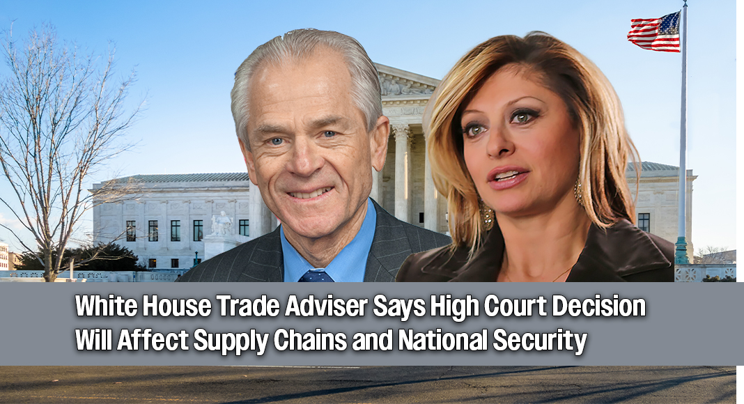 Navarro Warns Supreme Court Ruling on Tariffs Could Put U.S. Economic Security at Risk