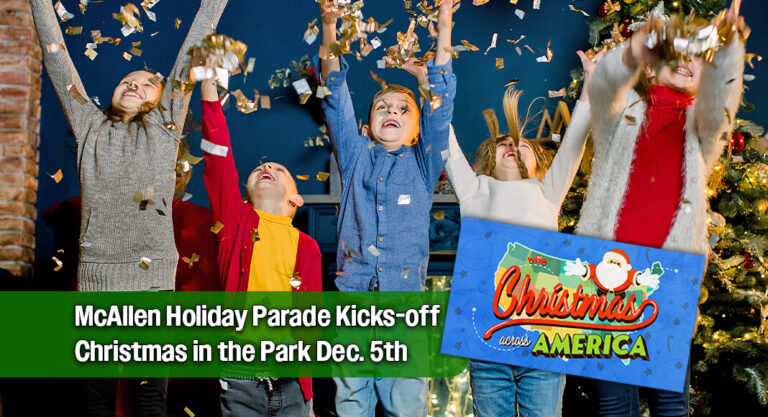 McAllen Holiday Parade Kicks Off Christmas in the Park, Dec. 5th