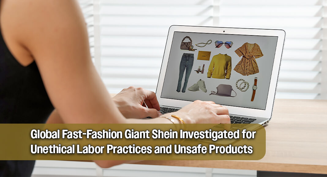 Pax­ton Inves­ti­gates Glob­al Fast-Fash­ion Giant Shein for Uneth­i­cal Labor Prac­tices and Unsafe Products