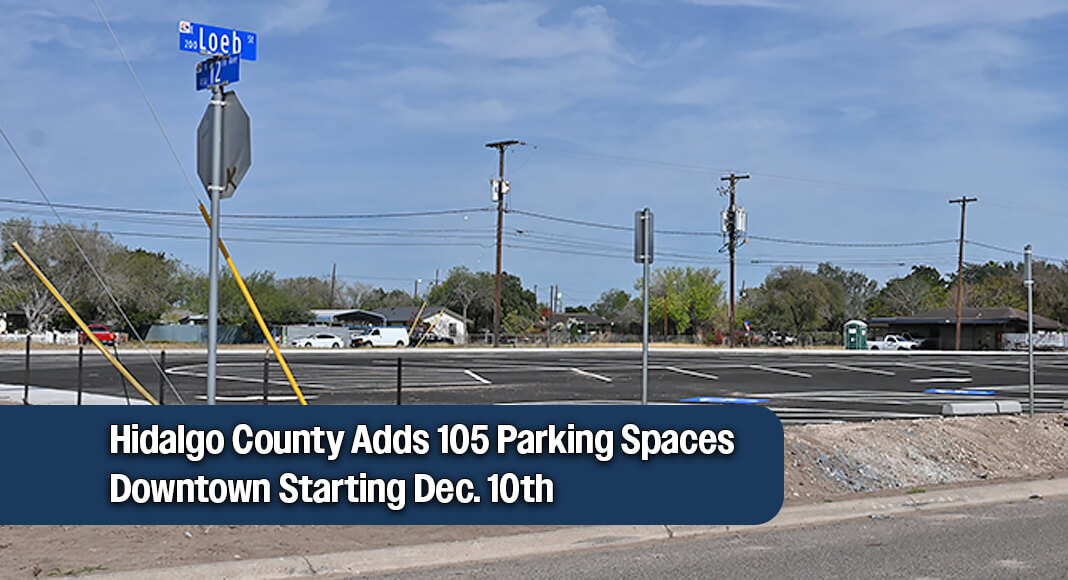Hidalgo County will open a new public parking lot in Downtown Edinburg December 10. The lot sits at 207 E. Loeb St., two blocks northeast of the new courthouse, and adds 105 spaces for jurors, visitors and employees. Courtesy image