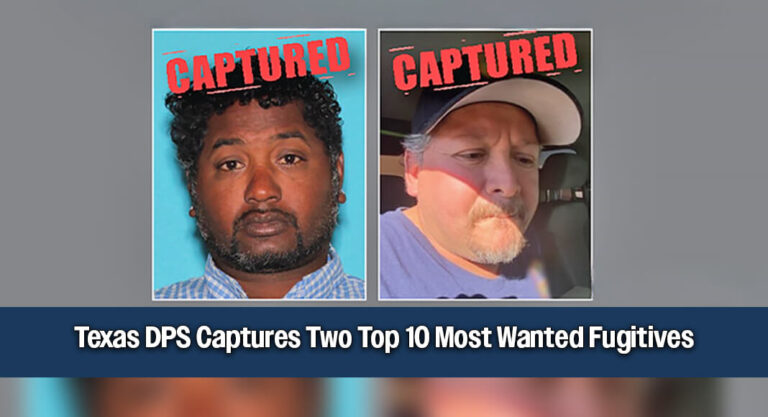 Texas DPS Captures Two of the State’s 10 Most Wanted in Separate Operations