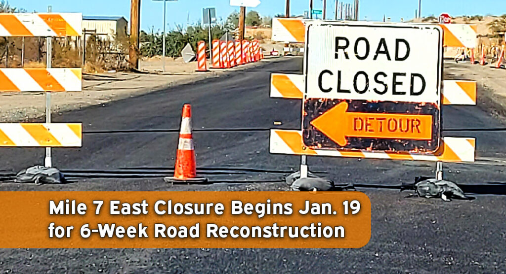 Traffic Alert- Mile 7 East Closure beginning Jan. 19th 