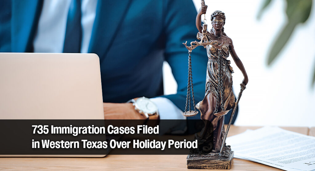 Western Texas Prosecutors File More than 730 Immigration Cases in 3 Weeks