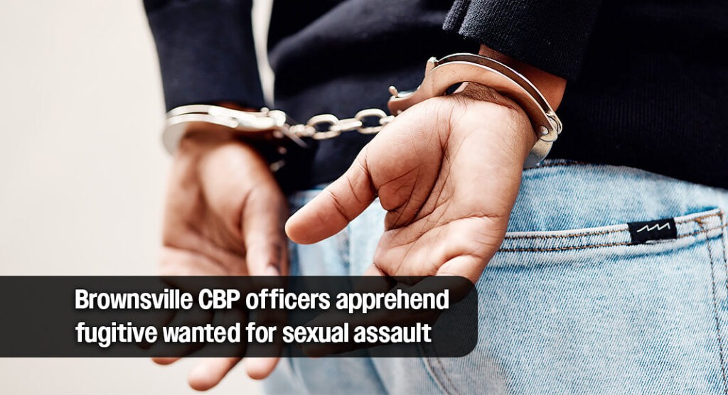 U.S. Customs and Border Protection officers at Gateway International Bridge encountered a man wanted by Cameron County Sheriff’s Office on an outstanding warrant for sexual assault, indecency with child by sexual contact. Image for illustration purposes