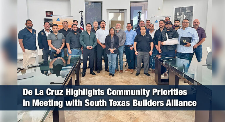 South Texas Builders Join De La Cruz for Discussion on Immigration and Housing Challenges