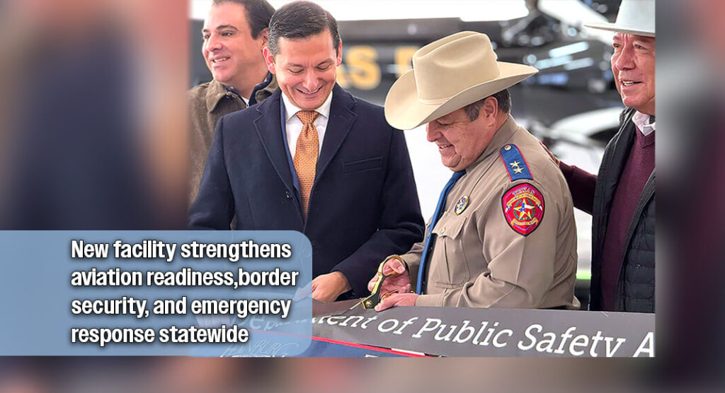 Texas DPS Unveils Largest Aircraft Operations Hangar in Edinburg
