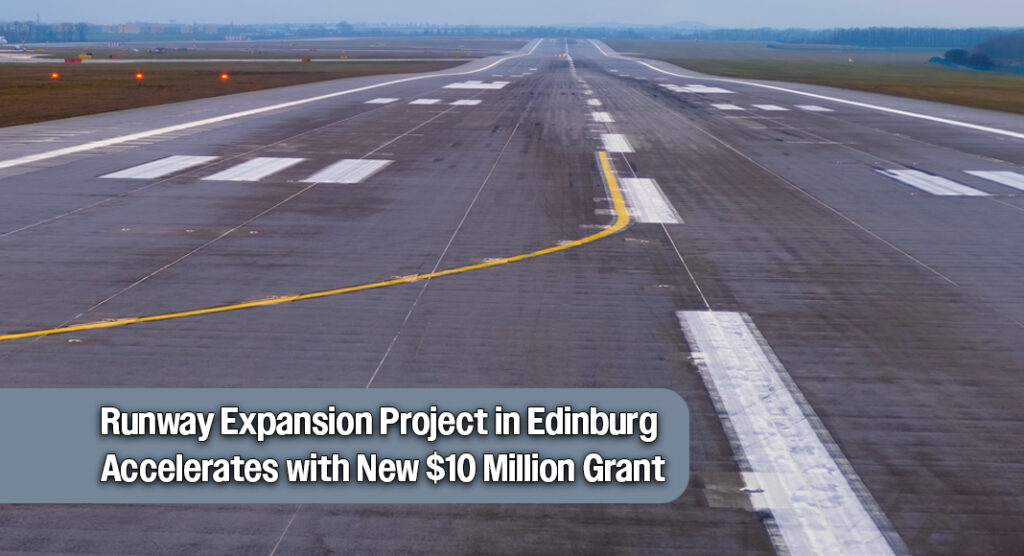 $10 Million State Grant to Boost Edinburg Airport’s Runway and Economic Growth