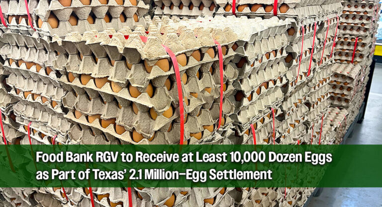 Food Bank RGV to Receive More than 10,000 Dozen Eggs in Historic Paxton Settlement