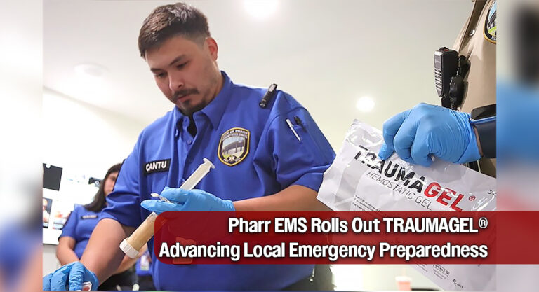 Pharr EMS Leads Region with First Deployment of TRAUMAGEL® in the RGV