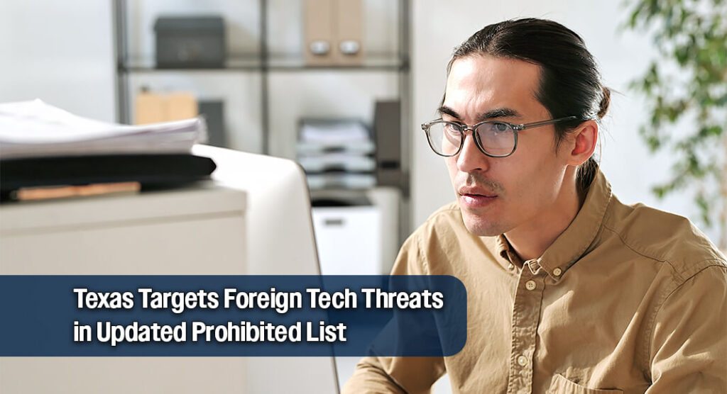 Texas Adds New Foreign‑Linked Technologies to State Prohibited List