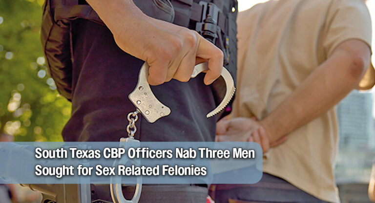 Three Fugitive Sex‑Offense Suspects Arrested at Laredo, Eagle Pass, and Hidalgo Ports 