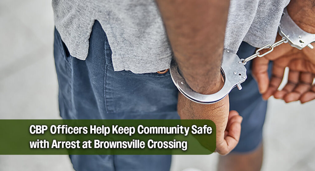 U.S. Customs and Border Protection Officers Arrest Wanted Mexican National