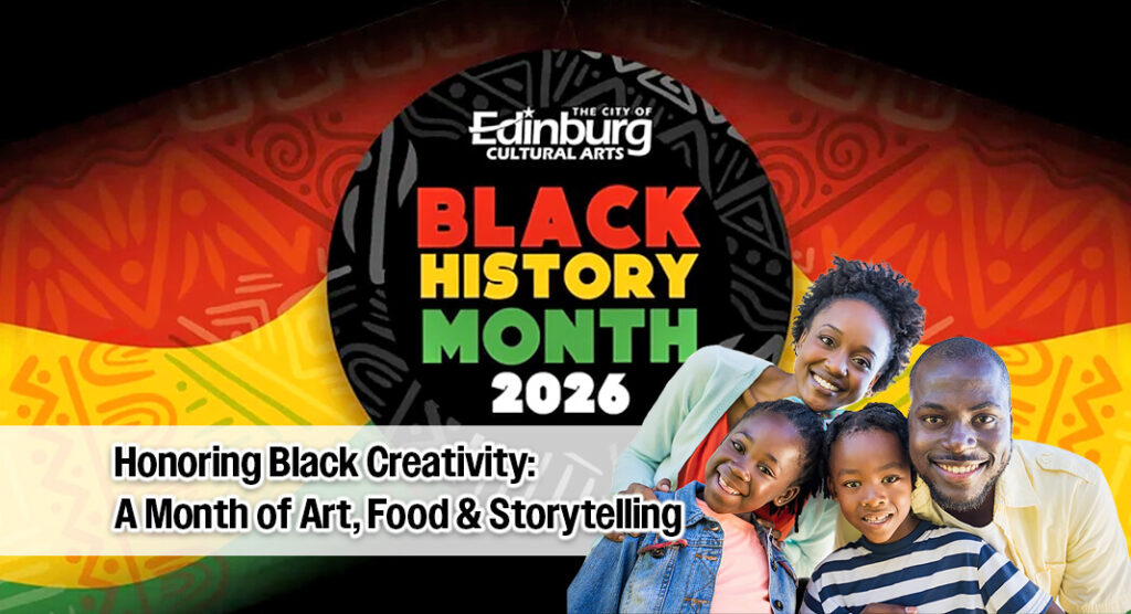 Edinburg Cultural Arts Hosts Monthlong Black History Celebration