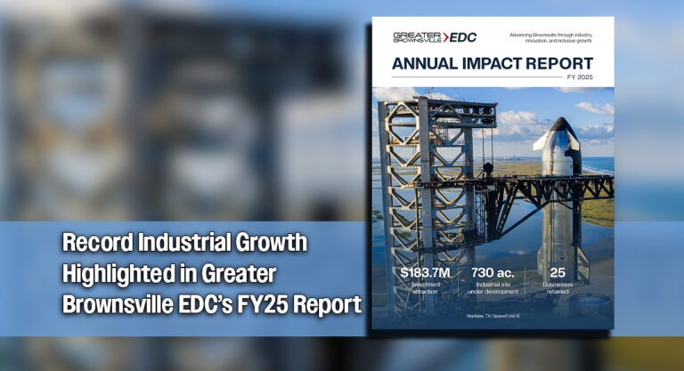 Greater Brownsville EDC Releases FY 2025 Annual Impact Report Highlighting Major Growth