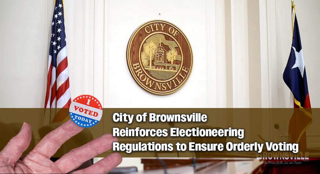 City of Brownsville Steps Up Enforcement of Electioneering Rules at Polling Locations