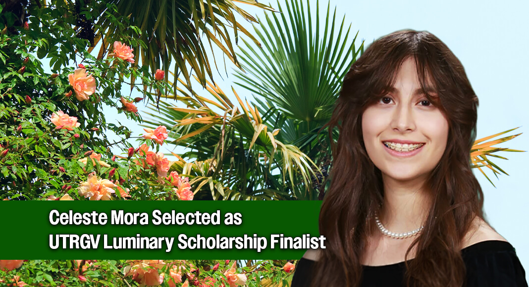 PSJA Memorial Early College High School (ECHS) senior Celeste Mora has been named a finalist for The University of Texas Rio Grande Valley (UTRGV) Luminary Scholarship, one of the most prestigious scholarship programs in the region. Image courtesy of PSJA ISD