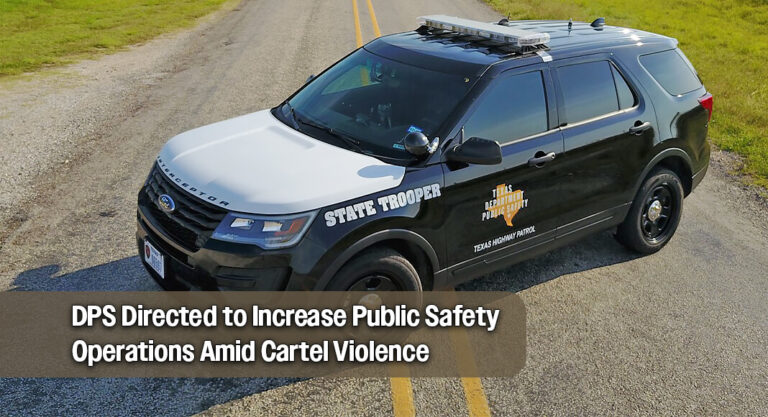 DPS Directed to Increase Public Safety Operations Amid Cartel Violence