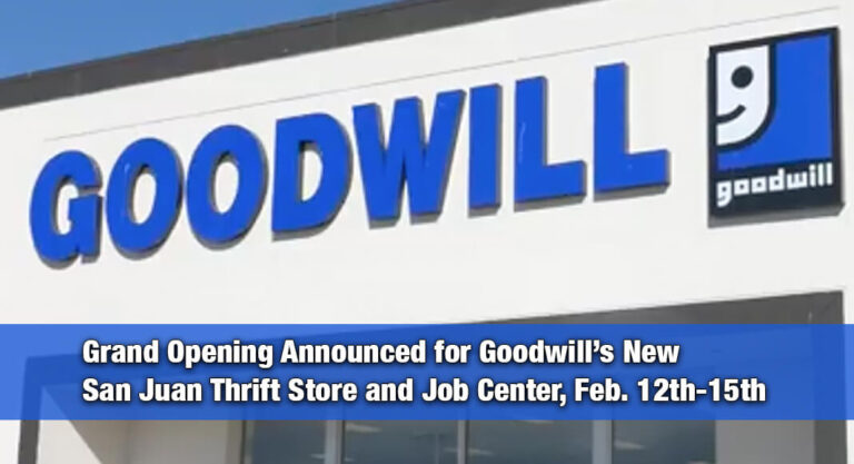 Get Ready, San Juan! Goodwill’s Newest Thrift Store & Job Center’s Grand Opening Feb. 12th-15th