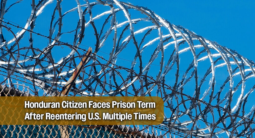 Honduran Man Given 38‑Month Sentence for Sixth Unlawful Reentry into the U.S.