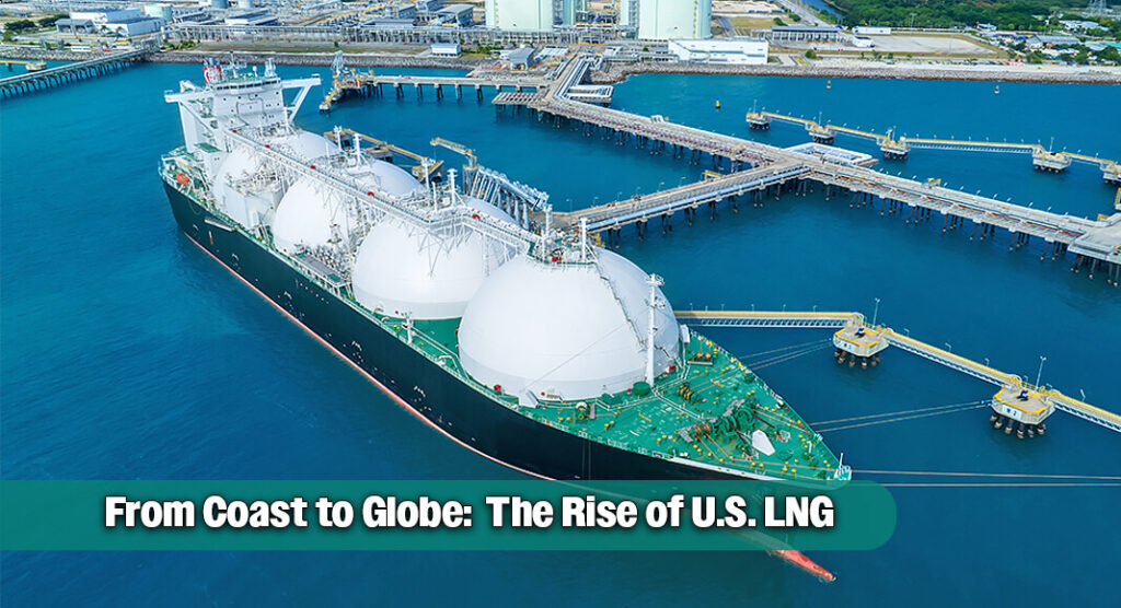 How U.S. LNG Became a Cornerstone of Global Energy Security