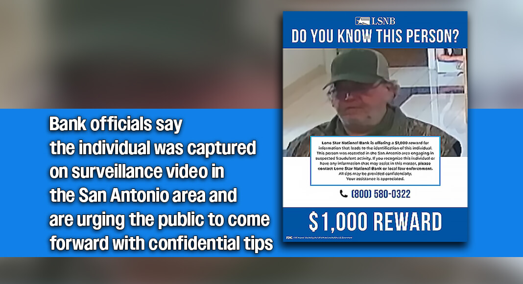 Authorities say the individual was captured on surveillance video in the San Antonio area and are urging anyone with information to come forward, emphasizing that community cooperation is often key to successfully resolving cases. Poster courtesy of Lone Star National Bank.