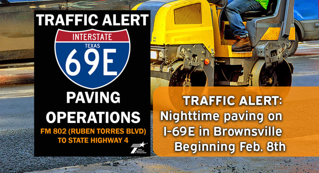 TRAFFIC ALERT- Nighttime paving operations on I-69E in Brownsville Beginning Feb. 8th 
