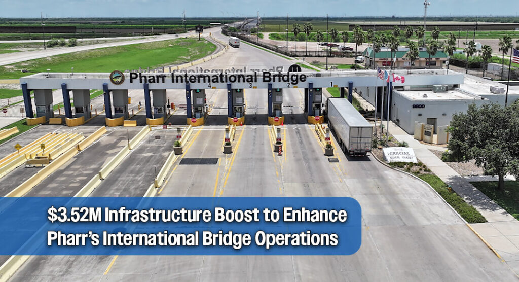 Pharr Awarded $3.52 Million to Modernize International Bridge Operations