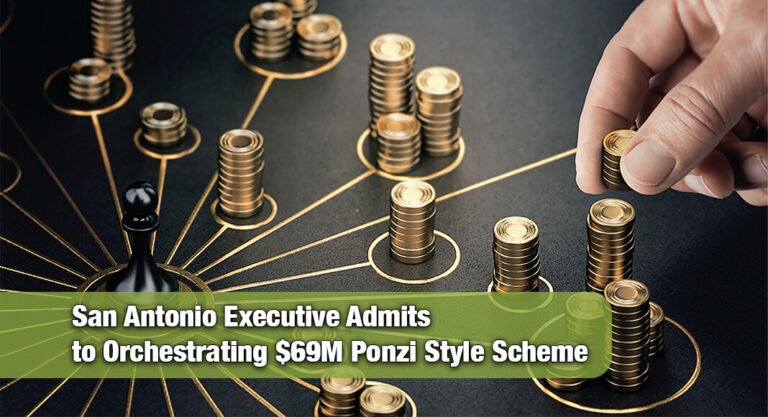 San Antonio Investment Firm CEO Admits to $69.5M Fraud Scheme