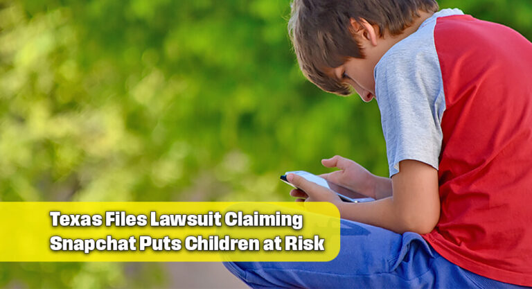 Texas AG Sues Snapchat Over Addictive Features and Exposure to Harmful Content