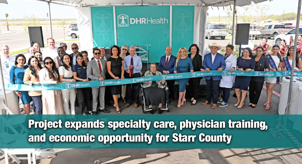 New DHR Health Medical Campus Dedicated in Rio Grande City