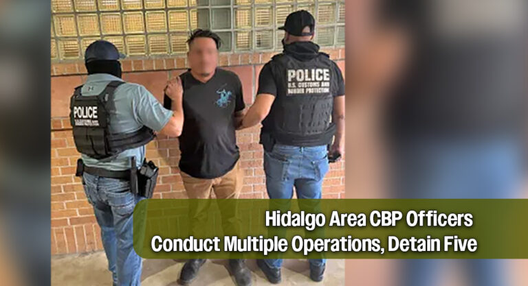 Tactical Team at Hidalgo Port Carries Out Four Operations Resulting in Five Detentions