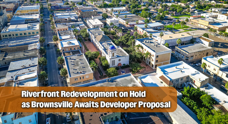 Brownsville, Cameron County Await Formal Proposal for Downtown TIRZ Riverfront Project