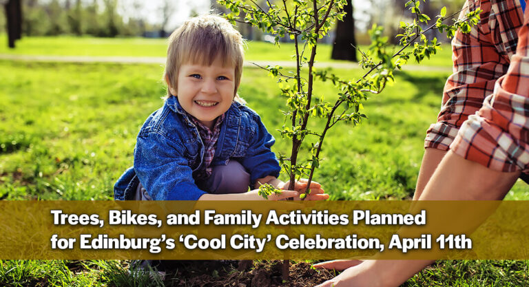 ‘Cool City’ Celebration Returns to Edinburg with Earth‑Friendly Fun, April 11th 