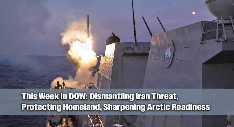 This Week in DOW: Dismantling Iran Threat, Protecting Homeland, Sharpening Arctic Readiness