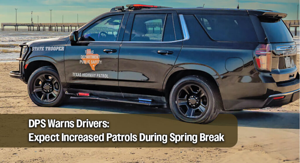 Texas Highway Patrol Launches Holiday Safety Patrols March 9–17