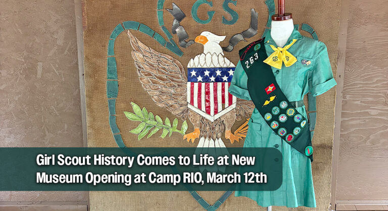 Girl Scout History Comes to Life at New Museum Opening at Camp RIO, March 12th