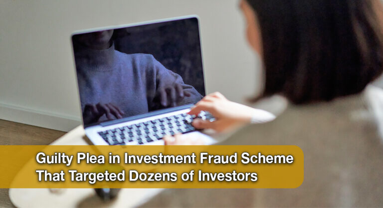 Former Financial Advisor Guilty on 10 Counts in Major Investment Fraud
