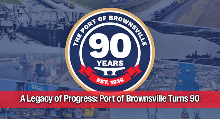 Port of Brownsville Marks 90 Years as a Texas Economic Powerhouse