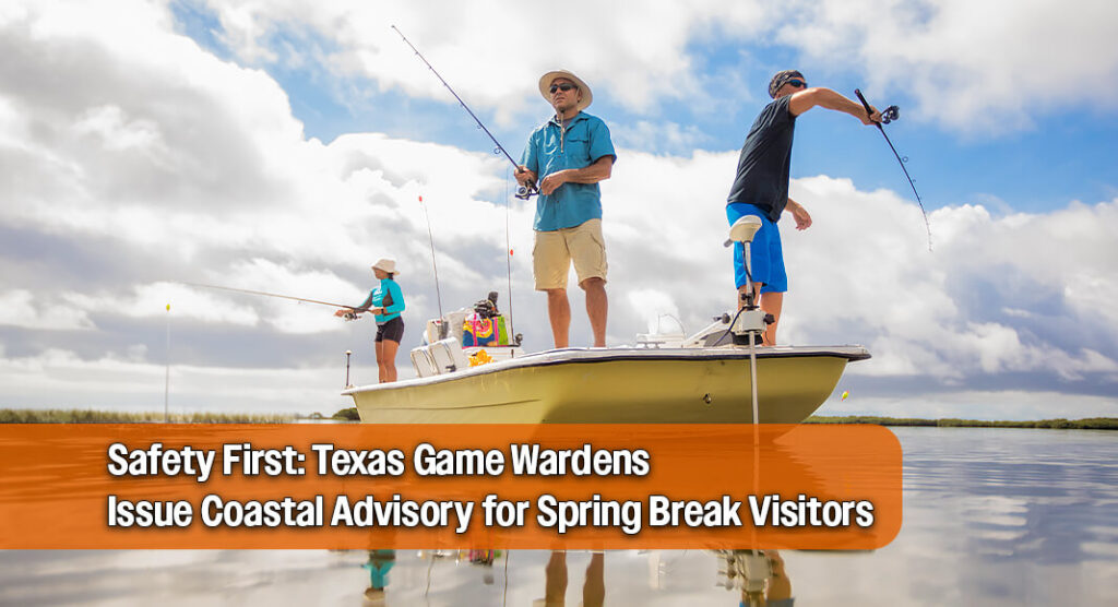 Texas Game Wardens Urge Coastal Safety Ahead of Spring Break