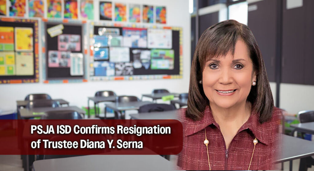 Pharr-San Juan-Alamo Independent School District (PSJA ISD) announced that Trustee Diana Y. Serna has resigned from the PSJA ISD Board of Trustees. Image courtesy of PSJA ISDBgd for illustration purposes