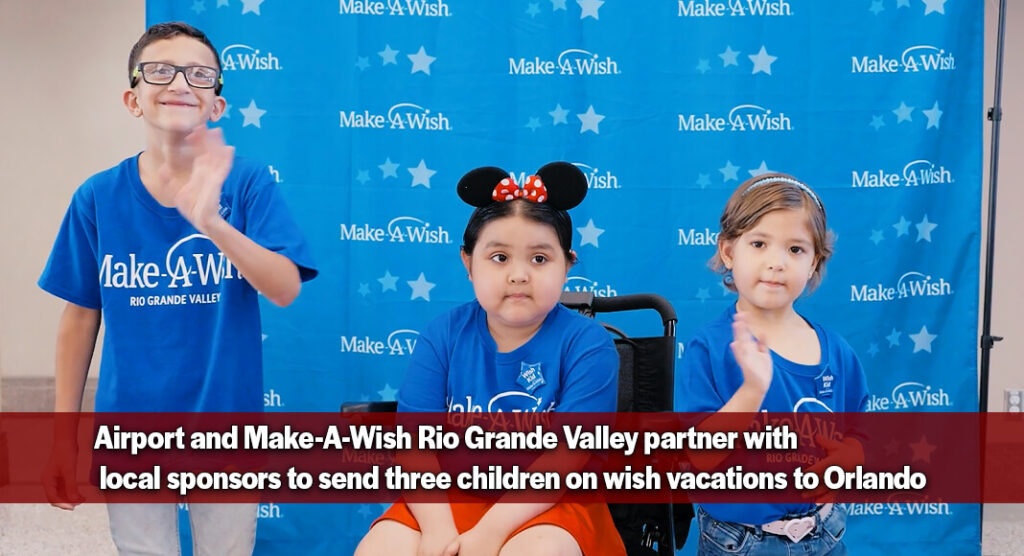 Wishes Take Flight at McAllen International Airport with Support from Lone Star National Bank and East Ocean