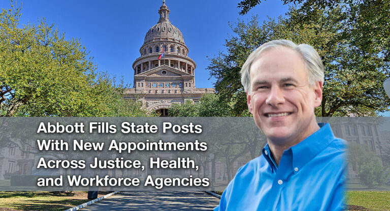 Governor Abbott Names New Leaders Across Multiple Texas Boards and Agencies
