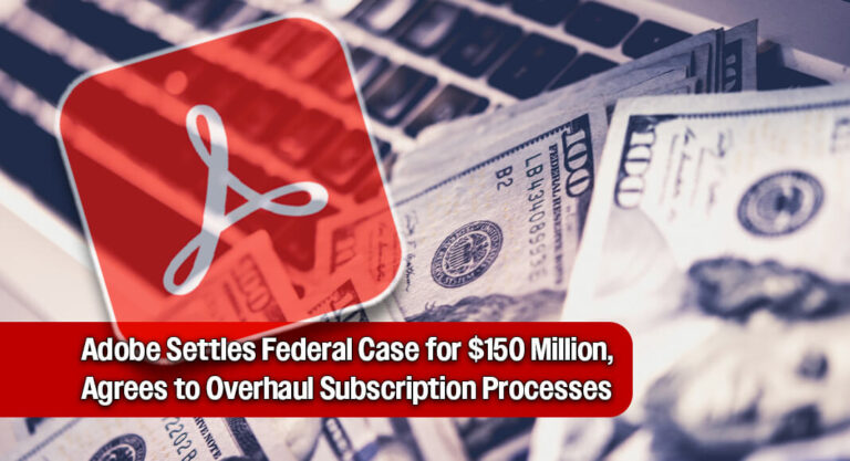 Adobe Reaches $150 Million Agreement to Settle Claims of Deceptive Subscription Practices