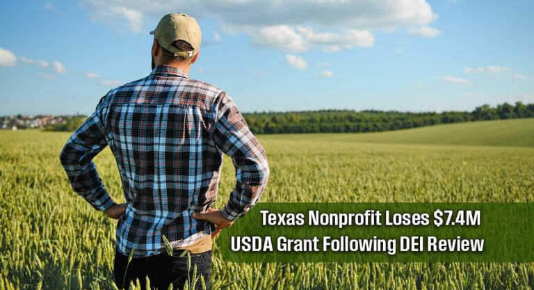 $7.4 Million Grant Benefiting Aspiring Texas Farmers Rescinded by USDA citing “DEI”