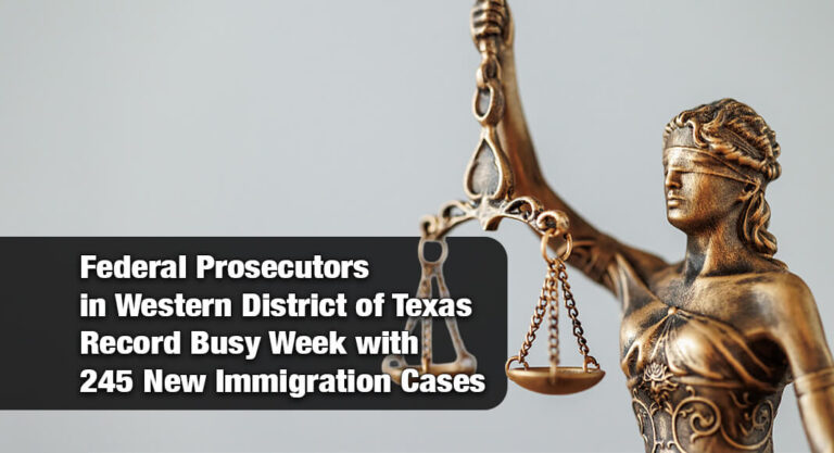 Western District of Texas Sees Nearly 250 New Federal Cases in the Third Week of April