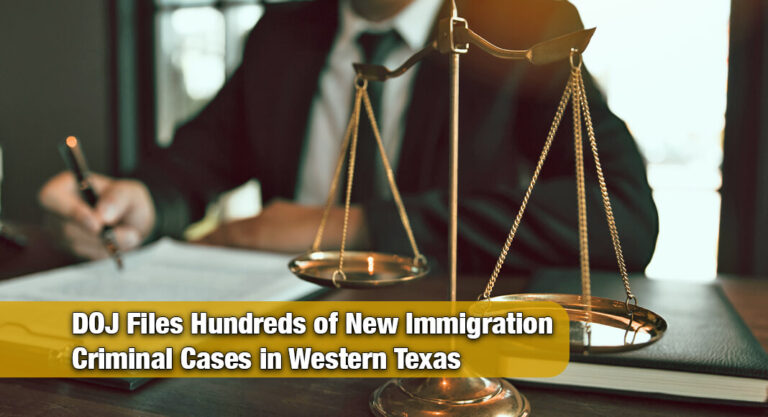 Federal Prosecutors Bring 261 New Immigration Cases Across Western District of Texas
