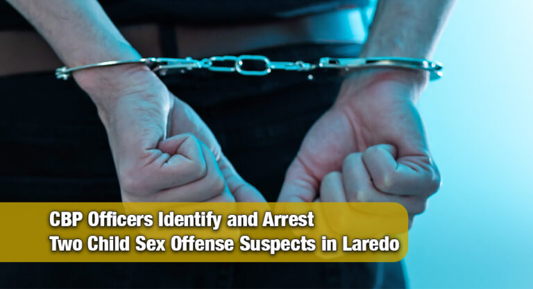 Biometric Checks Lead CBP to Two Child Sex‑Crime Fugitives in 48 Hours in Laredo