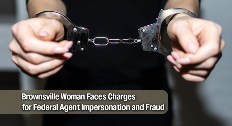 Brownsville Woman Arrested After Impersonating Federal Agent in Dual Fraud Schemes
