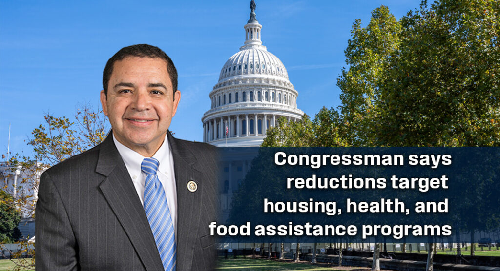 Cuellar Warns Proposed Budget Cuts Would Harm South Texas Communities